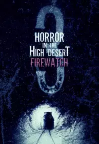 دانلود فیلم Horror in the High Desert 3 Firewatch 2024