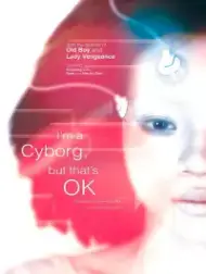 دانلود فیلم Im a Cyborg But Thats OK 2006