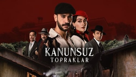 دانلود سریال Kanunsuz Topraklar
