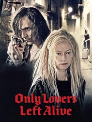 دانلود فیلم Only Lovers Left Alive 2013